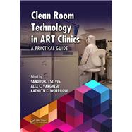 Clean Room Technology in ART Clinics: A Practical Guide by Esteves; Sandro C., 9781482254075