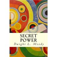 Secret Power by Moody, Dwight L., 9781507544075