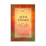 Seth Speaks The Eternal Validity of the Soul by Roberts, Jane; Butts, Robert F., 9781878424075
