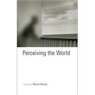 Perceiving the World by Nanay, Bence, 9780199374076
