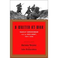 Writer at War : Vasily Grossman with the Red Army, 1941-1945 by GROSSMAN, VASILY, 9780375424076