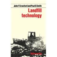 Landfill Technology by Crawford, John F.; Smith, Paul G., 9780408014076