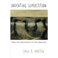 Inventing Superstition by Martin, Dale B., 9780674024076