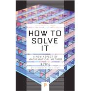 How to Solve It: A New Aspect of Mathematical Method by Polya, G.; Conway, John H., 9780691164076