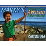 Marky's Really Cool African Adventure by Echols, Judith M.; Pearson, Randell; Pendleton, Terry, 9780692914076