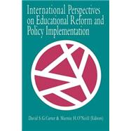 International Perspectives On Educational Reform And Policy Implementation by DAVID S G CARTER;, 9780750704076