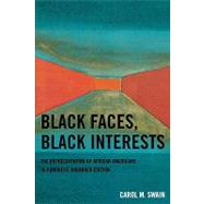 Black Faces, Black Interests The Representation of African Americans in Congress by Swain, Carol M., 9780761834076