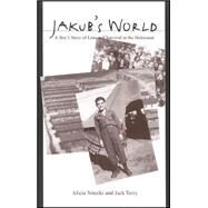 Jakub's World : A Boy's Story of Loss and Survival in the Holocaust by Nitecki, Alicia; Terry, Jack; Skriebeleit, Jorg (AFT), 9780791464076