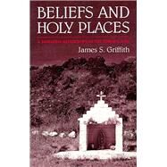 Beliefs and Holy Places by Griffith, James S., 9780816514076