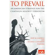 To Prevail An American Strategy for the Campaign Against Terror by Campbell, Kurt; Flournoy, Michele A., 9780892064076