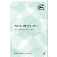 The Fabric of History Text, Artifact and Israel's Past by Edelman, Diana V., 9781441104076