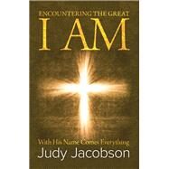 Encountering the Great I Am by Jacobson, Judy, 9781512794076