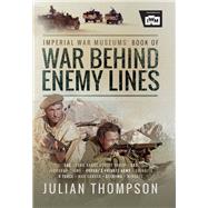 Imperial War Museums' Book of War Behind Enemy Lines by Thompson, Julian, 9781526724076
