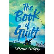 The Book of Guilt by Chidgey, Catherine, 9781538774076