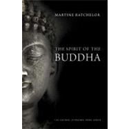 The Spirit of the Buddha by Martine Batchelor, 9780300164077