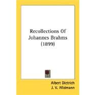 Recollections Of Johannes Brahms by Dietrich, Albert; Widmann, J. V.; Hecht, Dora E., 9780548764077