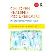 Children Reading Picturebooks: Interpreting Visual Texts by Arizpe; Evelyn, 9781138014077