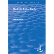 Man in His Original Dignity by Leubsdorf, John, 9781138704077