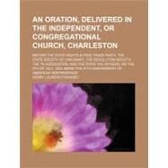 An Oration, Delivered in the Independent, or Congregational Church, Charleston by Pinckney, Henry Laurens, 9781154544077
