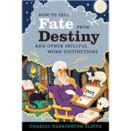 How to Tell Fate from Destiny by Elster, Charles Harrington, 9781328884077