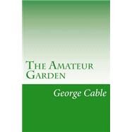 The Amateur Garden by Cable, George Washington, 9781502404077