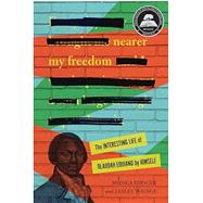 Nearer My Freedom The Interesting Life of Olaudah Equiano by Himself by Monica Edinger; Lesley Young, 9781728464077