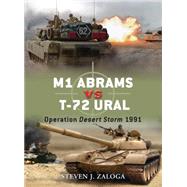 M1 Abrams vs T-72 Ural Operation Desert Storm 1991 by Zaloga, Steven J.; Laurier, Jim, 9781846034077