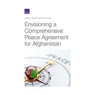 Envisioning a Comprehensive Peace Agreement for Afghanistan by Miller, Laurel E.; Blake, Jonathan S., 9781977404077