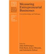 Measuring Entrepreneurial Businesses by Haltiwanger, John; Hurst, Erik; Miranda, Javier; Schoar, Antoinette, 9780226454078