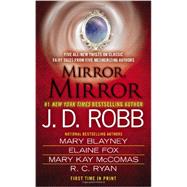 Mirror, Mirror by Robb, J. D.; Blayney, Mary; Fox, Elaine; McComas, Mary Kay; Ryan, R.C., 9780515154078