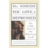 When Someone You Love is Depressed by Amador, Xavier; Rosen, Laura, 9780684834078
