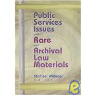 Public Services Issues With Rare and Archival Law Materials by Widener; Michael, 9780789014078