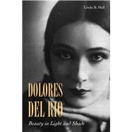 Dolores Del Rio by Hall, Linda B., 9780804784078