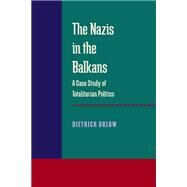 The Nazis in the Balkans by Orlow, Dietrich, 9780822984078