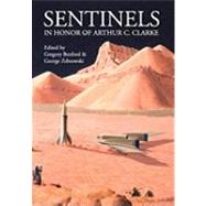 Sentinels in Honor of Arthur C. Clarke by Benford, Gregory; Zebrowski, George, 9780982514078