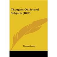 Thoughts on Several Subjects by Carter, Thomas, 9781104414078