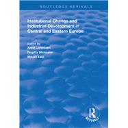 Institutional Change and Industrial Development in Central and Eastern Europe by Lorentzen, Anne; Widmaier, Brigitta; Laki, Mihaly, 9781138314078