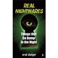 Real Nightmares (book 3) : Things That Go Bump in the Night by Steiger, Brad, 9781578594078