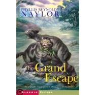 The Grand Escape by Naylor, Phyllis Reynolds; Daniel, Alan, 9780689874079