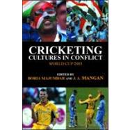 Cricketing Cultures in Conflict: Cricketing World Cup 2003 by Majumdar; Boria, 9780714684079