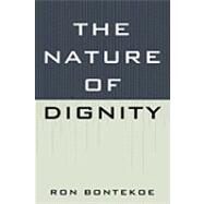 The Nature of Dignity by Bontekoe, Ron, 9780739124079