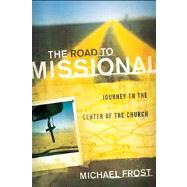 The Road to Missional by Frost, Michael, 9780801014079