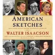 American Sketches Great Leaders, Creative Thinkers, and Heroes of a Hurricane by Isaacson, Walter; Smith, Cotter, 9781442304079