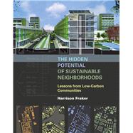 The Hidden Potential of Sustainable Neighborhoods by Fraker, Harrison, 9781610914079
