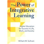 The Power of Integrated Learning by Sullivan, William M., 9781620364079