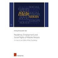 Residence, Employment and Social Rights of Mobile Persons On How EU Law Defines Where They Belong by Verschueren, Herwig, 9781780684079