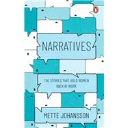 Narratives The Stories that Hold Women Back at Work by Johansson, Mette, 9789815144079