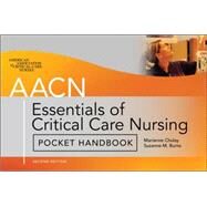 AACN Essentials of Critical Care Nursing Pocket Handbook, Second Edition by Chulay, Marianne; Burns, Suzanne; AACN, American Association of Critical-Care Nurses, 9780071664080