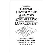 Capital Investment Analysis for Engineering and Management by Canada, John R.; Sullivan, William G.; Kulonda, Dennis J.; White, John A., 9780131434080