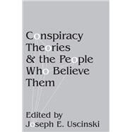 Conspiracy Theories and the People Who Believe Them by Uscinski, Joseph E., 9780190844080